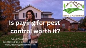 Pest control worth the cost Double G Pest Control Quincy